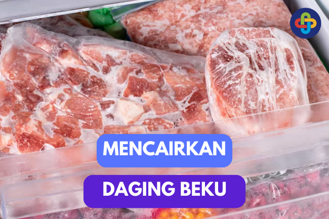 Metode yang Tepat untuk Mencairkan Daging Beku dengan Mudah dan Aman